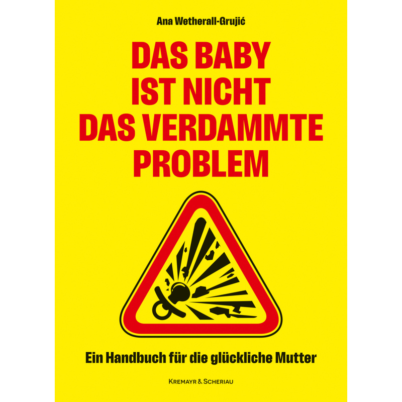 Das Baby ist nicht das verdammte Problem von Verlag Kremayr & Scheriau