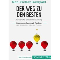 Der Weg zu den Besten. Zusammenfassung & Analyse des Bestsellers von Jim Collins von 50Minuten.de