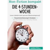 Die 4-Stunden-Woche. Zusammenfassung & Analyse des Bestsellers von Timothy Ferriss von 50Minuten.de