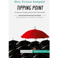 Tipping Point. Zusammenfassung & Analyse des Bestsellers von Malcolm Gladwell von 50Minuten.de