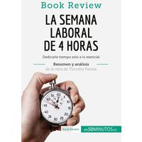 La semana laboral de 4 horas de Timothy Ferriss (Análisis de la obra) von 50Minutos.es