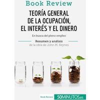 Teoría general de la ocupación, el interés y el dinero de John M. Keynes (Book Review) von 50Minutos.es