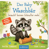 ARSEDITION 133714 Der Baby Waschbär braucht keinen Schnuller mehr von ARS EDITION