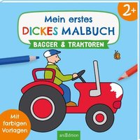 ARSEDITION 135510 Mein erstes dickes Malbuch ab 2 – Bagger und Traktoren von ARS EDITION