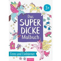 ARSEDITION 136099 Das superdicke Malbuch – Feen und Einhörner von ARS EDITION