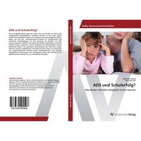 ADS und Schulerfolg? von AV Akademikerverlag