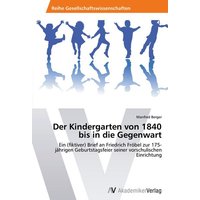 Der Kindergarten von 1840 bis in die Gegenwart von AV Akademikerverlag