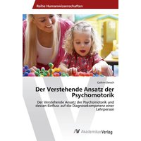 Der Verstehende Ansatz der Psychomotorik von AV Akademikerverlag