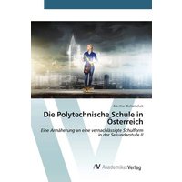 Die Polytechnische Schule in Österreich von AV Akademikerverlag