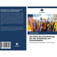 Die Rolle der Schulleitung bei der Schaffung von Humankapital von AV Akademikerverlag