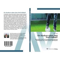 Ein Studium neben dem Profi-Fußball? von AV Akademikerverlag