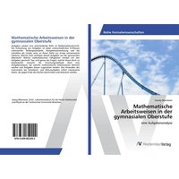 Mathematische Arbeitsweisen in der gymnasialen Oberstufe von AV Akademikerverlag