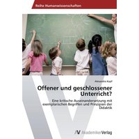 Offener und geschlossener Unterricht? von AV Akademikerverlag