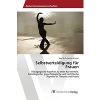 Selbstverteidigung für Frauen von AV Akademikerverlag