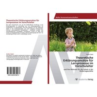 Theoretische Erklärungsansätze für Lernprozesse im Vorschulalter von AV Akademikerverlag