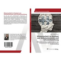 Wissensarbeit im Kontext von Schulautonomie und Schulentwicklung von AV Akademikerverlag