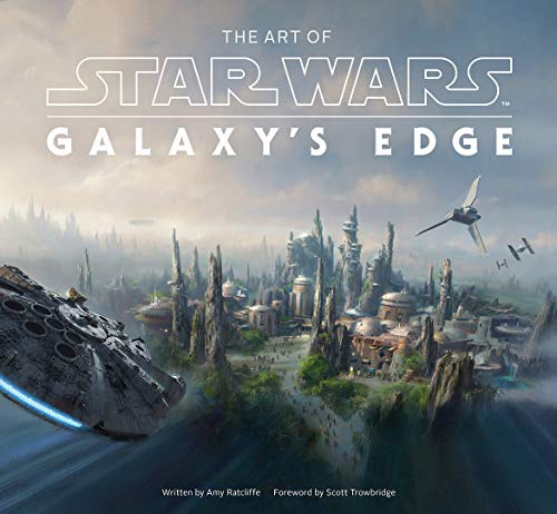 The Art of Star Wars: Galaxy's Edge: The Official Behind-The-Scenes Companion von Abrams Books