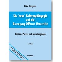 Die 'neue' Reformpädagogik und die Bewegung Offener Unterricht. 7. Auflage von Academia