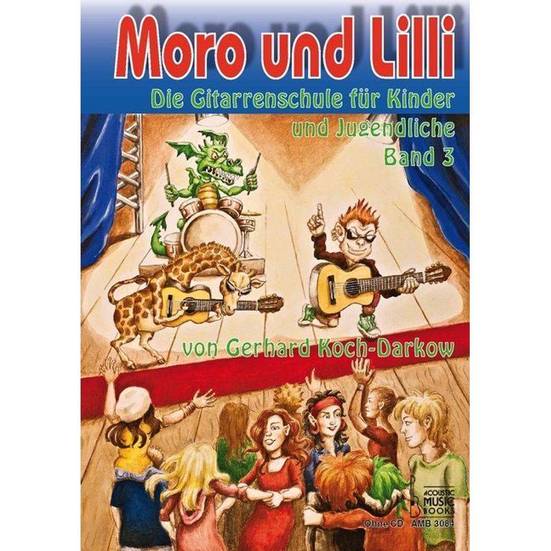 Moro und Lilli, Die Gitarrenschule für Kinder und Jugendliche.Bd.3 von Acoustic Music Books