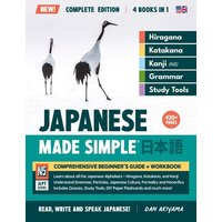 Learning Japanese, Made Simple | Beginner's Guide + Integrated Workbook | Complete Series Edition (4 Books in 1) von Affordable Publications