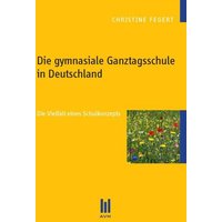 Die gymnasiale Ganztagsschule in Deutschland von Akademische Verlagsgemeinschaft München