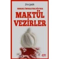 Osmanli Imparatorlugunda Maktül Vezirler von Akil Fikir Yayinlari