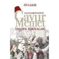 Sultan Hamidin Hafiyesi - Gavur Memet Yalova Eskiyalari von Akil Fikir Yayinlari