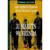 Laik Cumhuriyet Karsisinda Dervis Vahdetiler Cephesi - 31 Martin 90. Yilinda Bir Geri Dönüsün Mirasi von Aksoy Yayincilik