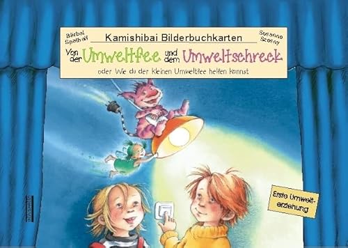 Von der Umweltfee und dem Umweltschreck, Kamishibai-Bilderbuch-Karten: 10 Bilderbuchkarten für handelsübliche Kamishibai-Erzähltheater im DIN A3 ... ... zum Thema: Umweltschutz, Wasser und Energie von Albarello