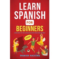 Learn Spanish For Beginners - Learn 80% Of The Language With These 2000 Words! von Alex Gibbons