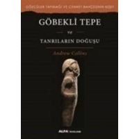 Göbekli Tepe ve Tanrilarin Dogusu von Alfa Basim Yayim Dagitim