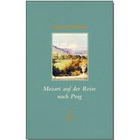 Mozart auf der Reise nach Prag von Alfred Kröner Verlag