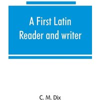 A first Latin reader and writer von Alpha Editions