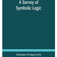 A survey of symbolic logic von Alpha Editions