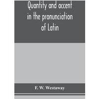 Quantity and accent in the pronunciation of Latin von Alpha Editions