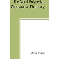 The Maori-Polynesian comparative dictionary von Alpha Editions