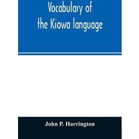 Vocabulary of the Kiowa language von Alpha Editions