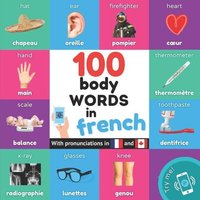 100 body words in french: Bilingual picture book for kids: english / french with pronunciations von Alicia Editions