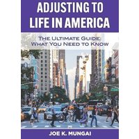 Adjusting to Life in America: The Ultimate Guide: What You Need to Know von Yvette Benavidez Garcia