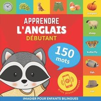 Apprendre l'anglais - 150 mots avec prononciation - Débutant von Alicia Editions