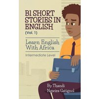 B1 Short Stories in English (Vol. 1), Learn English With Africa: Intermediate Level von Yvette Benavidez Garcia