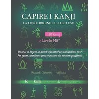 Capire i kanji, la loro origine e il loro uso von Amazon Digital Services LLC - Kdp