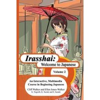 Irasshai: Welcome to Japanese: An Interactive, Multimedia Course in Beginning Japanese, Volume 2 von Amazon Digital Services LLC - Kdp