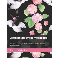 Japanese Kanji Writing Practice Book von Independently Published