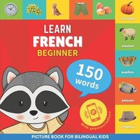 Learn french - 150 words with pronunciations - Beginner von Alicia Editions