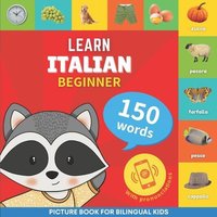 Learn italian - 150 words with pronunciations - Beginner von Alicia Editions