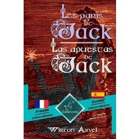 Les paris de Jack (Un conte celtique) - Las apuestas de Jack (Un cuento celta): Bilingue avec le texte parallèle - Textos bilingües en paralelo: Franç von Independently Published