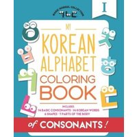 My Korean Alphabet Coloring Book of Consonants: Includes 14 Basic Consonants, 14 Korean Words, 6 Shapes, and 7 Parts of the Body von Shortridge Books