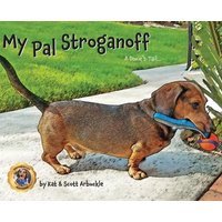 My Pal Stroganoff: A Doxie's Tail von Witty Writings
