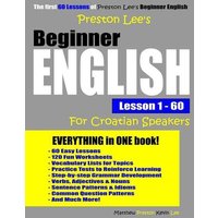 Preston Lee's Beginner English Lesson 1 - 60 For Croatian Speakers von Independently Published